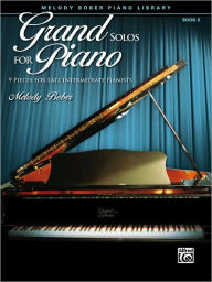 Title: Grand Solos for Piano, Bk 6: 9 Pieces for Late Intermediate Pianists, Author: Melody Bober