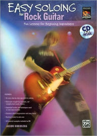 Title: Easy Soloing for Rock Guitar: Fun Lessons for Beginning Improvisers, Book & CD, Author: Jason Kokoszka