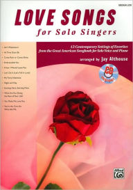 Title: Love Songs for Solo Singers: 12 Contemporary Settings of Favorites from the Great American Songbook for Solo Voice and Piano (Medium Low Voice), Book & CD, Author: Alfred Music