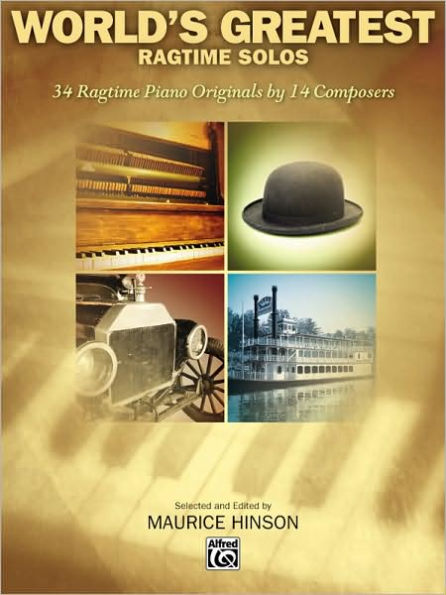 World's Greatest Ragtime Solos: 34 Ragtime Piano Originals by 14 Composers