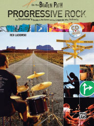 Title: On the Beaten Path Progressive Rock: The Drummer's Guide to the Genre and the Legends Who Defined It, Book & CD, Author: Rich Lackowski