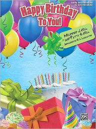 Title: Happy Birthday to You!: Early Intermediate/Intermediate, Author: Mildred J. Hill