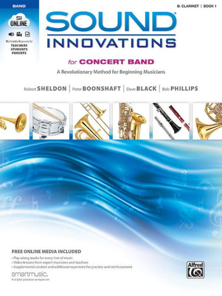 Sound Innovations for Concert Band, Bk 1: A Revolutionary Method for Beginning Musicians (B-flat Clarinet), Book & Online Media
