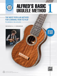 Alfred's Basic Ukulele Method 1: The Most Popular Method for Learning How to Play