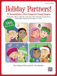 Title: Holiday Partners!: 10 Tremendous 2-Part Songs for Young Singers (Teacher's Handbook), Author: Alfred Music