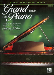 Grand Trios for Piano, Bk 2: 4 Elementary Pieces for One Piano, Six Hands