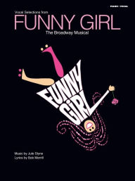 Title: Funny Girl: Vocal Selections from the Broadway Musical, Author: Jule Styne