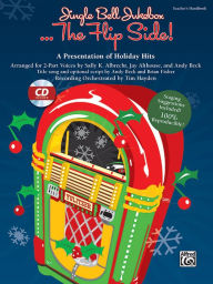Jingle Bell Jukebox . . . The Flip Side!: A Presentation of Holiday Hits Arranged for 2-Part Voices (Kit), Book & CD (Book is 100% Reproducible)