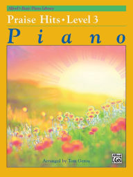 Title: Alfred's Basic Piano Library Praise Hits, Bk 3, Author: Alfred Music