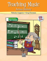 Title: Teaching Music Across History: Book & CD, Author: Valeaira Luppens