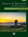 Songs of the British Isles for Solo Singers: 11 Songs Arranged for Solo Voice and Piano for Recitals, Concerts, and Contests (Medium Low Voice)