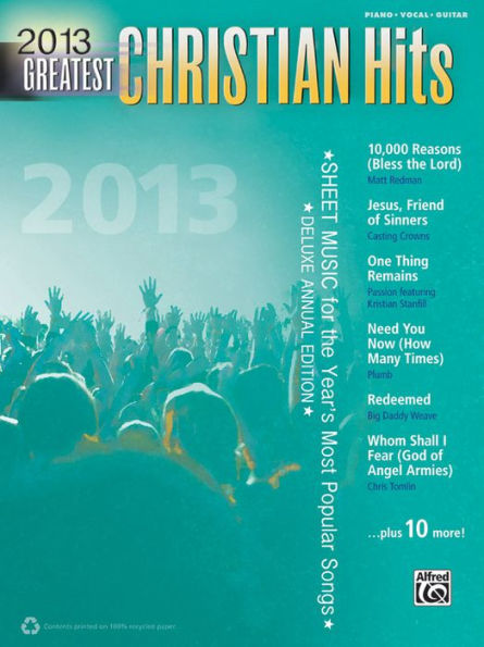 2013 Greatest Christian Hits: Sheet Music for the Year's Most Popular Songs (Piano/Vocal/Guitar)