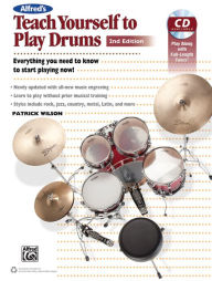Alfred's Teach Yourself to Play Drums: Everything You Need to Know to Start Playing Now!, Book & CD