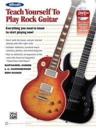 Alfred's Teach Yourself Rock Guitar: Everything You Need to Know to Start Playing Now!, Book & DVD