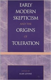 Title: Early Modern Skepticism and the Origins of Toleration, Author: Alan Levine