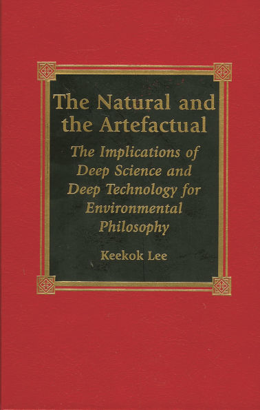 The Natural and the Artefactual: The Implications of Deep Science and Deep Technology for Environmental Philosophy