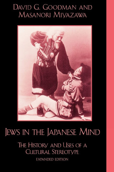 Jews in the Japanese Mind: The History and Uses of a Cultural Stereotype