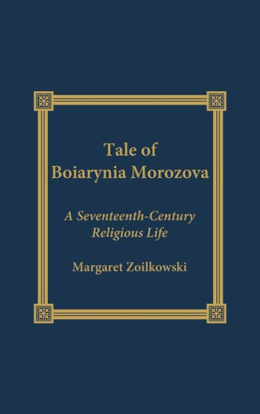 The Tale of Boiarynia Morozova: A Seventeenth-Century Religious Life