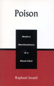 Title: Poison: Modern Manifestations of a Blood Libel, Author: Raphael Israeli Hebrew University