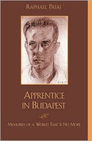 Apprentice in Budapest: Memories of a World That Is No More