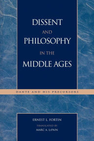 Title: Dissent and Philosophy in the Middle Ages: Dante and His Precursors, Author: Ernest L. Fortin