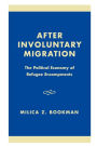 After Involuntary Migration: The Political Economy of Refugee Encampments