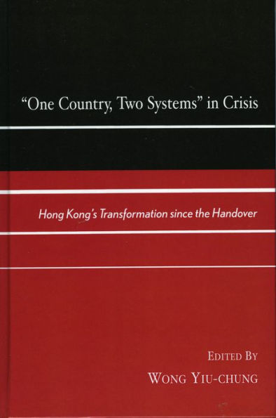 One Country, Two Systems in Crisis: Hong Kong's Transformation since the Handover