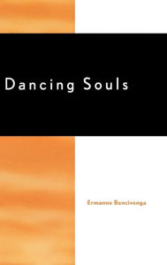 Title: Dancing Souls, Author: Ermanno Bencivenga University of California