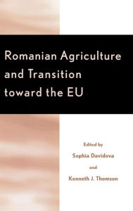 Title: Romanian Agriculture and Transition Toward the EU, Author: Sophia Davidova