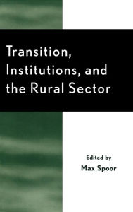 Title: Transition, Institutions and the Rural Sector, Author: Max Spoor
