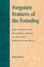 Forgotten Features of the Founding: The Recovery of Religious Themes in the Early American Republic