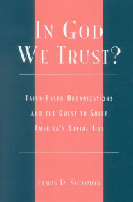 In God We Trust?: Faith-Based Organizations and the Quest to Solve America's Social Ills