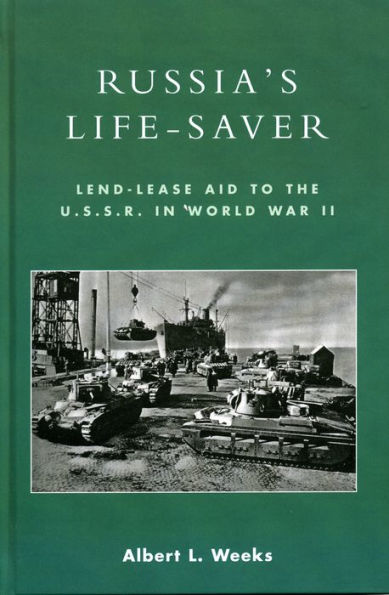 Russia's Life-Saver: Lend-Lease Aid to the U.S.S.R. in World War II