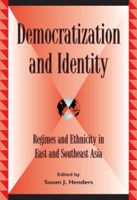 Title: Democratization and Identity: Regimes and Ethnicity in East and Southeast Asia, Author: Susan J. Henders