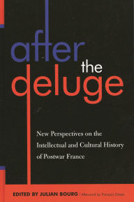 Title: After the Deluge: New Perspectives on the Intellectual and Cultural History of Postwar France, Author: Michael Behrent
