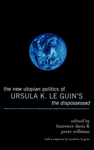 Title: The New Utopian Politics of Ursula K. Le Guin's The Dispossessed, Author: Tony Burns