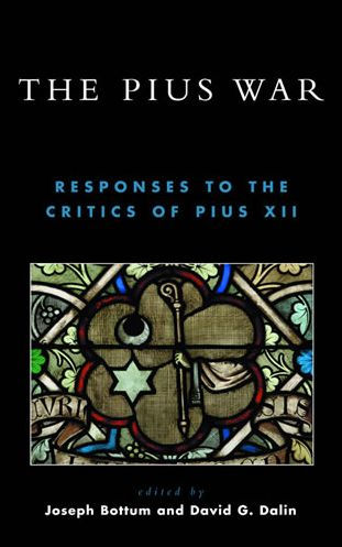 The Pius War: Responses to the Critics of Pius XII