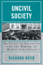 Uncivil Society: The Perils of Pluralism and the Making of Modern Liberalism