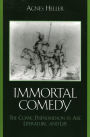 The Immortal Comedy: The Comic Phenomenon in Art, Literature, and Life