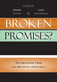 Title: Broken Promises?: The Argentine Crisis and Argentine Democracy, Author: Edward Epstein