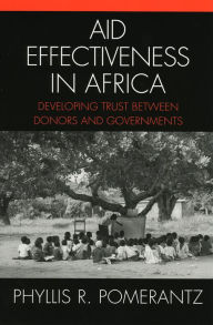 Title: Aid Effectiveness in Africa: Developing Trust between Donors and Governments, Author: Phyllis R. Pomerantz