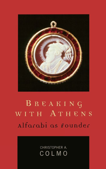 Breaking with Athens: Alfarabi as Founder