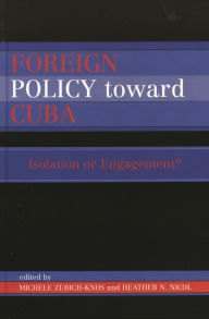 Title: Foreign Policy Toward Cuba: Isolation or Engagement?, Author: Sahadeo Basdeo