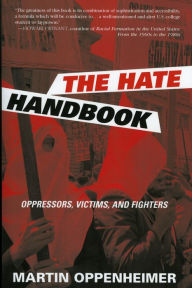 Title: The Hate Handbook: Oppressors, Victims, and Fighters, Author: Martin Oppenheimer