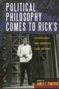Title: Political Philosophy Comes to Rick's: Casablanca and American Civic Culture, Author: Nivedita Bagchi