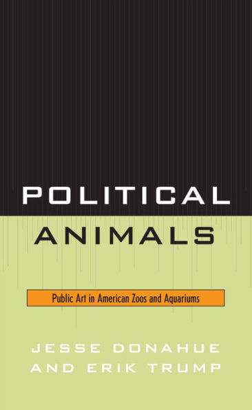 Political Animals: Public Art in American Zoos and Aquariums
