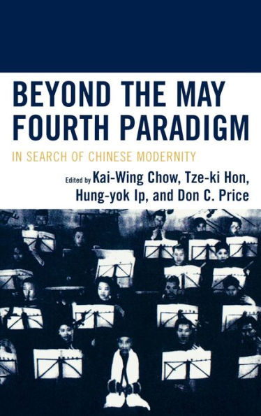 Beyond the May Fourth Paradigm: In Search of Chinese Modernity