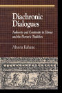 Diachronic Dialogues: Authority and Continuity in Homer and the Homeric Tradition