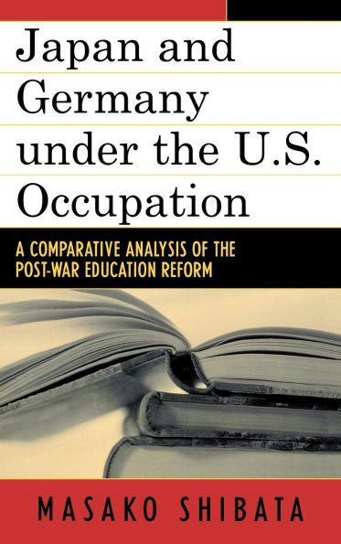 Japan and Germany under the U.S. Occupation: A Comparative Analysis of Post-War Education Reform