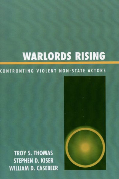 Warlords Rising: Confronting Violent Non-State Actors / Edition 1